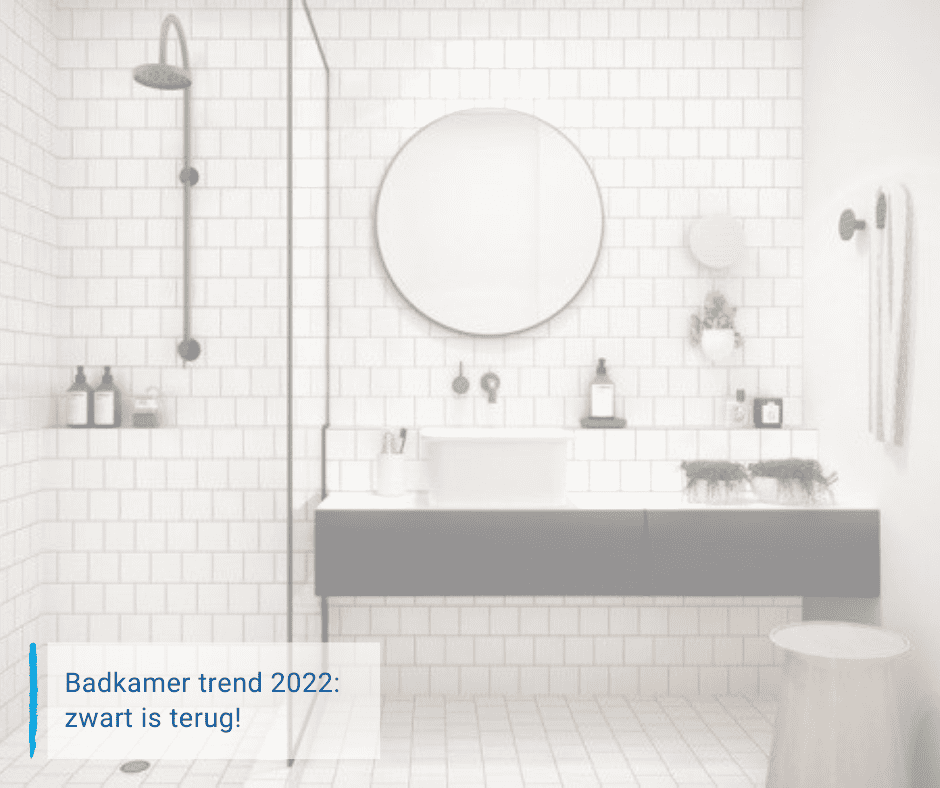 witte badkamer met een zwarte wastafel en tekst "Badkamer trend 2022: zwart is terug!"